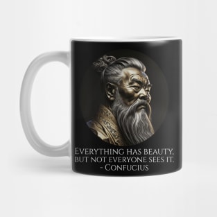 Everything has beauty, but not everyone sees it. - Confucius Mug